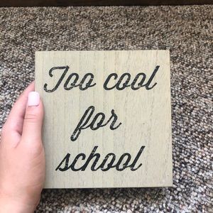 Too cool for school sign